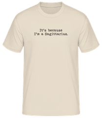 It's Because I'm A Sagittarius · Men's Basic T-Shirt