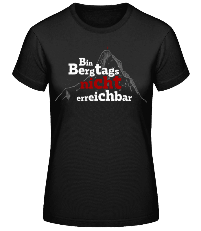 Vorschau: Bin Bergtags Nicht Erreichbar - Frauen Basic T-Shirt - Schwarz - Vorne