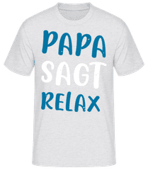 Papa Sagt Relax · Männer Basic T-Shirt