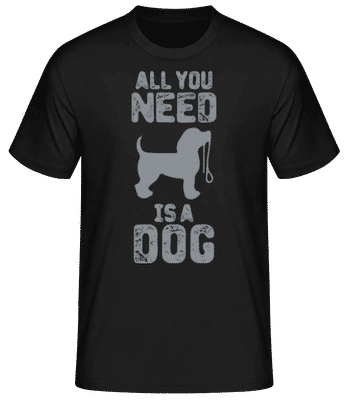 All You Need Is A Dog - T-shirt standard Homme - Noir - Devant