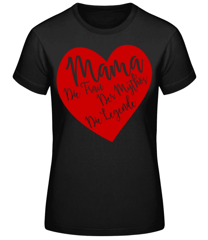 Vorschau: Mama - Die Legende - Frauen Basic T-Shirt - Schwarz - Vorne