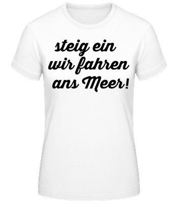 Wir Fahren Ans Meer - Frauen Basic T-Shirt - Weiß - Vorne