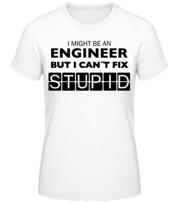 Engineer Can't Fix Stupid - Camiseta para mujer B&C - Blanco - delante