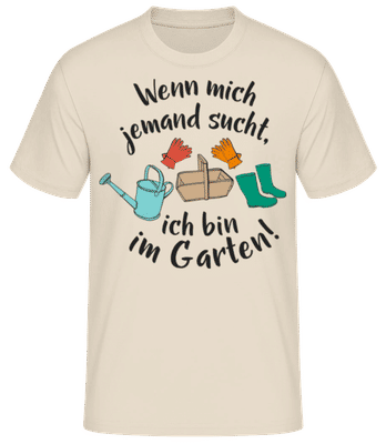 Wenn Mich Jemand Sucht Bin Im Garten - Männer Basic T-Shirt - Creme - Vorne