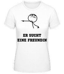 Er Sucht Eine Freundin · Frauen T-Shirt B&C