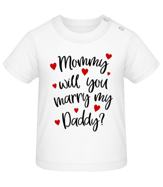Aperçu: Mommy Will You Marry Daddy? - T-shirt Bébé - Blanc - Devant