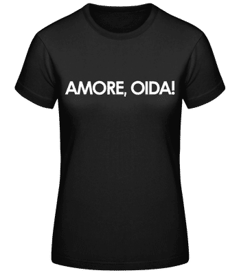 Amore Oida! - Frauen Basic T-Shirt - Schwarz - Vorne