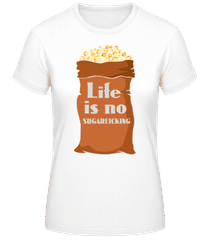 Life Is No Sugarlicking Sack · Frauen Basic T-Shirt