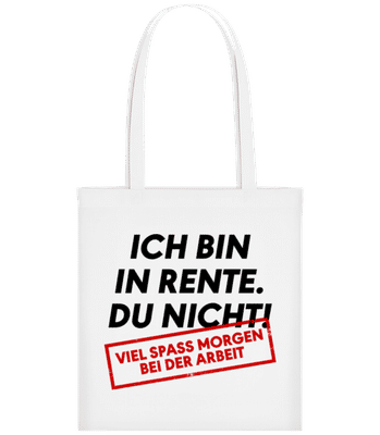 Ich Bin In Rente Du Nicht - Stofftasche - Weiß - Vorne