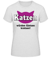 Katzen Würden Glatzen Kratzen · Frauen Basic T-Shirt