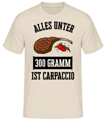 Alles Unter 300 Gramm Ist Carpaccio - Männer Basic T-Shirt - Creme - Vorne