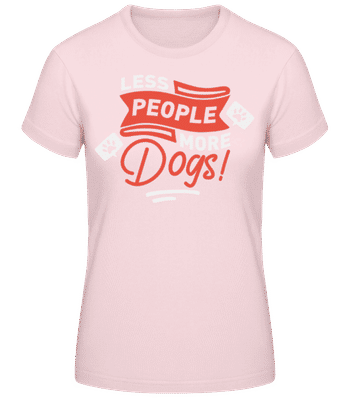 Less People More Dogs - Dámske basic tričko - Ružová - Predné