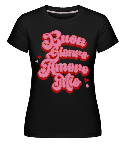 Preview: Buongiorno Amore Mio - Shirtinator Women's T-Shirt - Black - Front