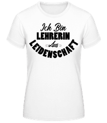 Lehrerin Aus Leidenschaft · Frauen Basic T-Shirt