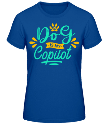 My Dog Is My Copilot - Dámske basic tričko - Kráľovská modrá - Predné