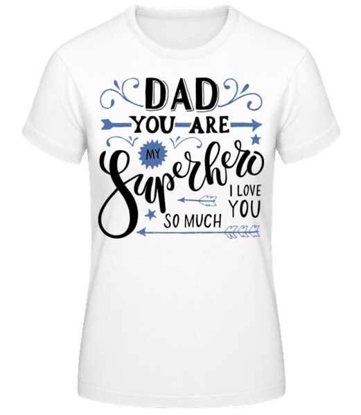 Aperçu: Dad You Are My Superhero Blue - T-shirt femme B&C - Blanc - Devant