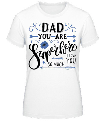 Dad You Are My Superhero Blue - T-shirt femme B&C - Blanc - Devant