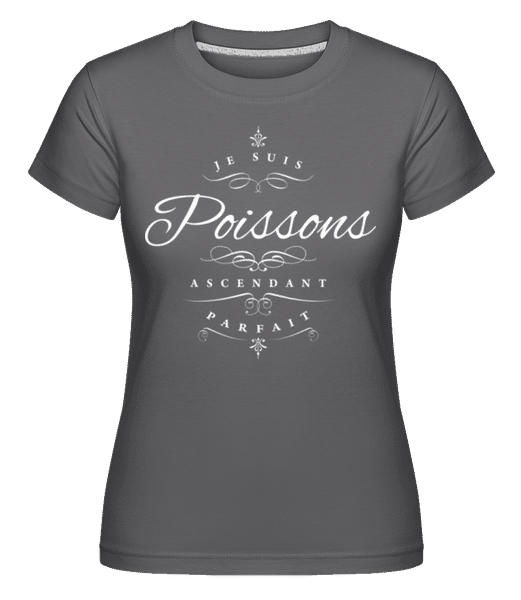 Aperçu: Je Suis Poissons Ascendant Parfait -  T-shirt Shirtinator femme - Anthracite - Devant