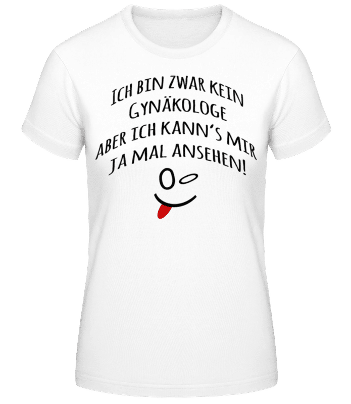 Vorschau: Ich Bin Kein Gynäkologe Rot - Frauen T-Shirt B&C - Weiß - Vorne