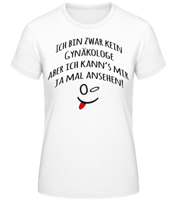 Ich Bin Kein Gynäkologe Rot - Frauen T-Shirt B&C - Weiß - Vorne