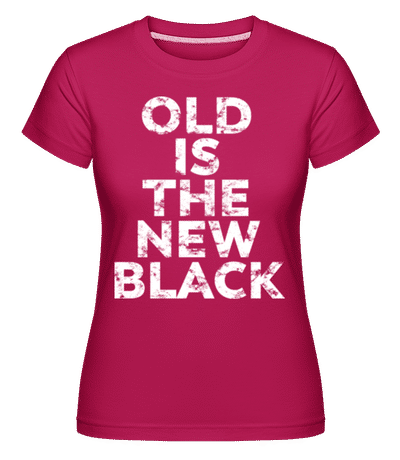 Old Is The New Black -  T-shirt Shirtinator femme - Magenta - Devant