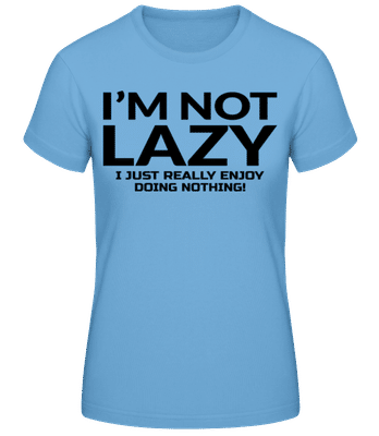 I'm Not Not Lazy - Camiseta básica de mujer - Azul claro - delante