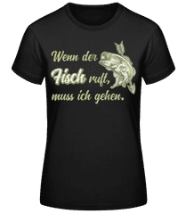 Wenn Der Fisch Ruft · Frauen Basic T-Shirt