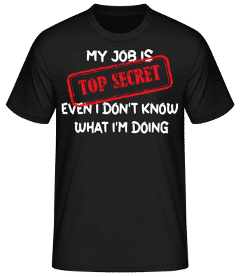 My Job Is Top Secret - Männer Basic T-Shirt - Schwarz - Vorne