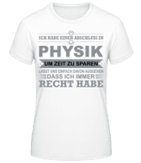 Physiker Hat Immer Recht - Frauen Basic T-Shirt - Weiß - Vorne