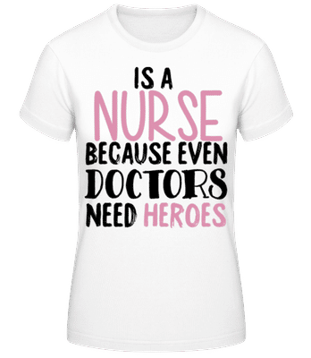 Nurses Heroes - Frauen Basic T-Shirt - Weiß - Vorne