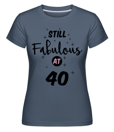 Still Fabulous At 40 -  Shirtinator Women's T-Shirt - Denim - Front