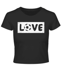 Love Fussball · Crop T-Shirt