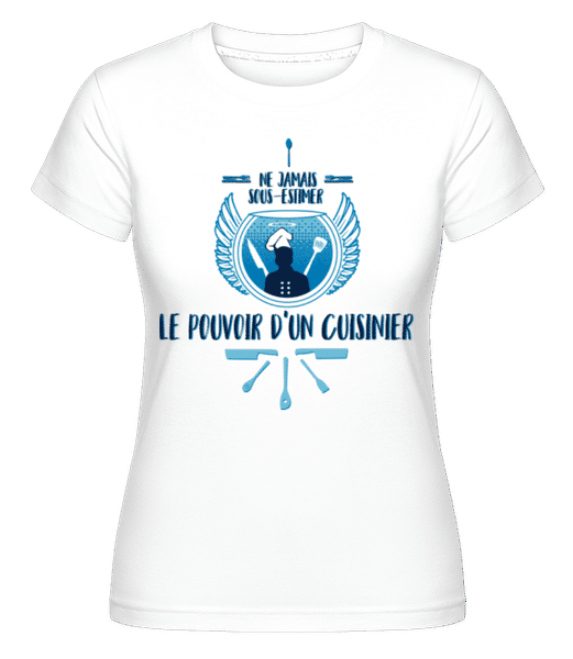 Aperçu: Le Pouvoir D'Un Cuisinier -  T-shirt Shirtinator femme - Blanc - Devant