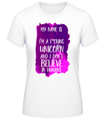 I'm A Fucking Unicorn · Frauen Basic T-Shirt