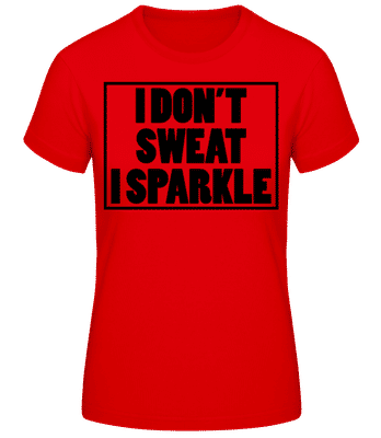 I Don't Sweat I Sparkle - Women's Basic T-Shirt - Red - Front