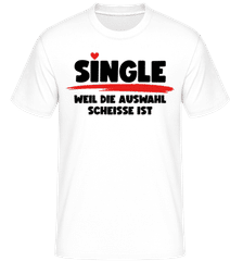 Single Weil Die Auswahl Scheisse Ist · Shirtinator Männer T-Shirt