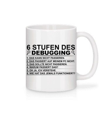 6 Stufen Des Debugging - Tasse - Weiß - Vorne