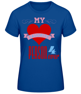 My Favorite Person 4Ever - T-shirt standard Femme - Bleu royal - Devant