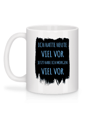 Morgen Viel Vor - Tasse - Weiß - Hinten