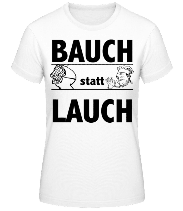 Vorschau: Bauch Statt Lauch - Frauen T-Shirt B&C - Weiß - Vorne