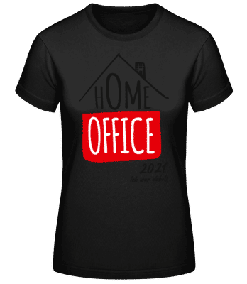 Home Office 2021 - Frauen Basic T-Shirt - Schwarz - Vorne