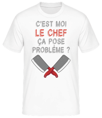 C'est Moi Le Chef Ça Pose Problème - T-shirt standard Homme - Blanc - Devant