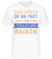 De Ma Part J'ai Toujours Raison · T-shirt standard Homme