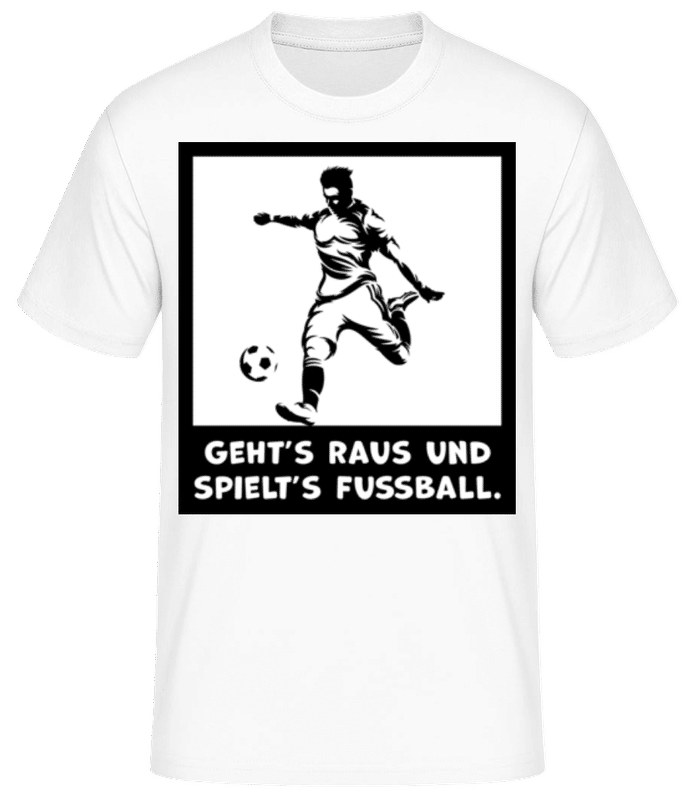 Vorschau: Geht’s Raus Und Spielt’s Fußball - Männer Basic T-Shirt - Weiß - Vorne