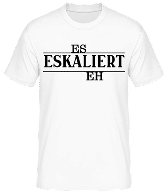 Eskaliert eh - Männer Basic T-Shirt - Weiß - Vorne