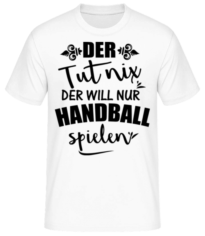 Vorschau: Der Will Nur Handball Spielen - Männer Basic T-Shirt - Weiß - Vorne