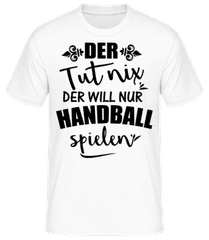 Der Will Nur Handball Spielen · Männer Basic T-Shirt