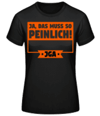 JGA Ja Das Muss So Peinlich - Frauen Basic T-Shirt - Schwarz - Vorne