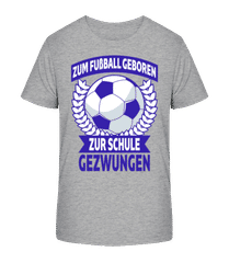 Zum Fussball Geboren Zur Schule · Kinder Bio T-Shirt Stanley Stella 2.0