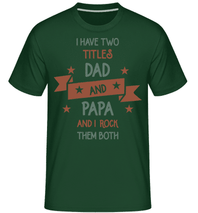 Two Titles Dad And Papa -  Shirtinator Men's T-Shirt - Bottle green - Front